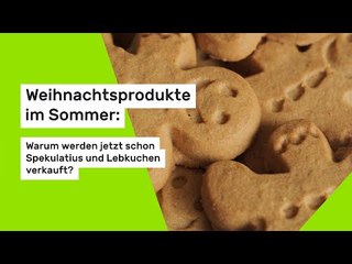 Weihnachtsprodukte im Sommer: Warum werden jetzt schon Spekulatius und Lebkuchen verkauft?