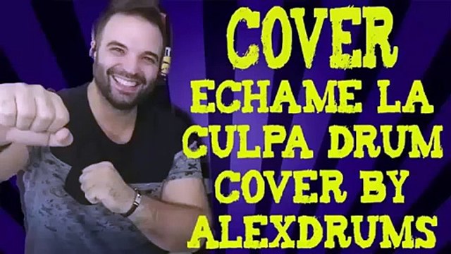 🥁 Echame La Culpa - Luis Fonsi, Demi Lovato - Drum Cover By ALEXANDRE PARDO