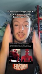 Y'a un gars qui a acheté le costume de Spider-Man...