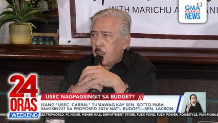 Isang "Usec. Cabral" tumawag kay Sen. Sotto para magsingit sa proposed 2026 nat'l budget—Sen. Lacson | 24 Oras Weekend