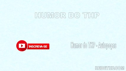 Humor do THP - Autopeças