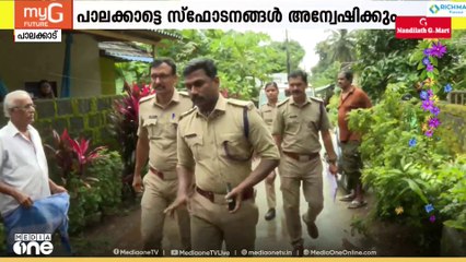 പാലക്കാട് ജില്ലയിലെ സ്ഫോടനങ്ങൾ അന്വേഷിക്കാൻ പ്രത്യാക അന്വേഷണ സംഘത്തെ നിയോഗിക്കും