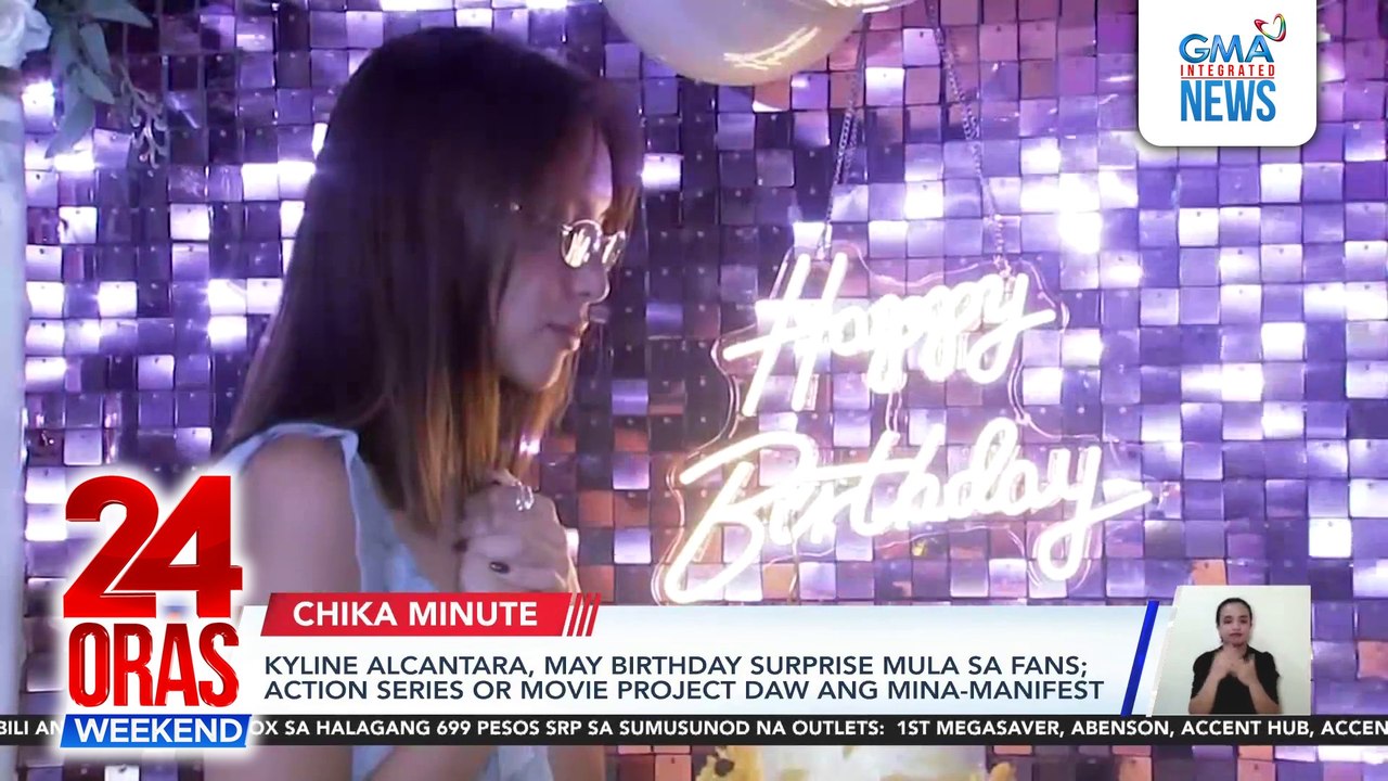 Kyline Alcantara, may birthday surprise mula sa fans; action series or movie project daw ang mina-manifest | 24 Oras Weekend