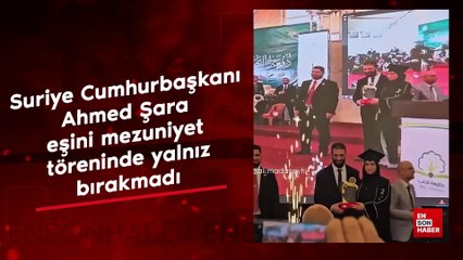 Suriye Cumhurbaşkanı Ahmed Şara eşini mezuniyet töreninde yalnız bırakmadı