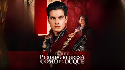 El Hijo Perdido Regresa Como El Duque - Full HD Movie [English Sub] | Watch Till The End