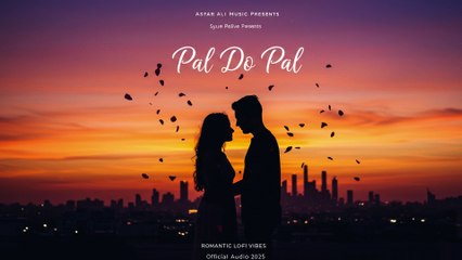 Asfar Ali Music Presents | Pal Do Pal | Romantic Lo-Fi Vibes | Official Audio 2025