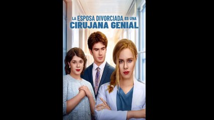 La esposa divorciada es una cirujana genial