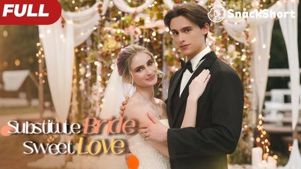 [ TREND 2025🔥] Substitute Bride, Sweet Love Full Movie