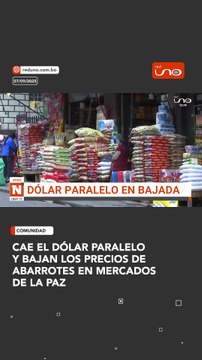 CAE EL DÓLAR PARALELO Y BAJAN LOS PRECIOS DE ABARROTES EN MERCADOS DE LA PAZ