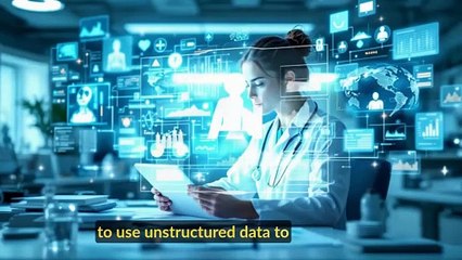 Unlocking the Power of Unstructured Data in Healthcare