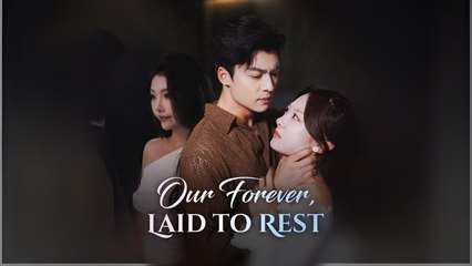 Our Forever, Laid To Rest Engsub Full Hd