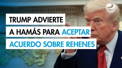 Trump lanza "última advertencia" a Hamás para que acepte el acuerdo sobre los rehenes