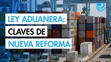 Corresponsabilidad de agentes aduanales: claves de la reforma a la Ley Aduanera