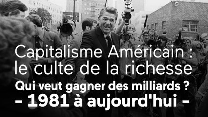 Capitalisme américain : le culte de la richesse - Capitalisme américain : qui veut gagner des milliards ? (1981 à nos jours)