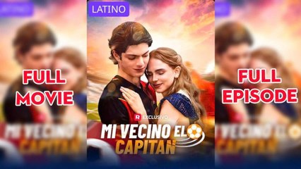 Mi Vecino El Capitan Completo en Español