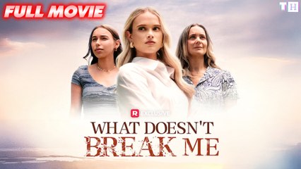 What Doesn't Break Me (Reelshort) Full Movie