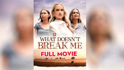 [New 2025🔥] What Doesn't Break Me (2025) - FULL _ Reelshort
