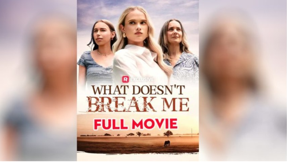 [New 2025🔥] What Doesn't Break Me (2025) - FULL _ Reelshort