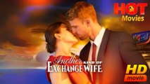 Another Kind Of Exchange Wife  Full Movie HD - Best Drama ShortFilms Hot Romantic Love