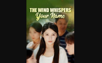 THE WIND WHISPER HER NAME- Drama FULL MOVIES ENGLISH SUB
