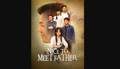 NICE TO MEET FATHER - Drama FULL MOVIES ENGLISH SUB