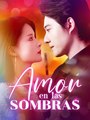 [SUB ESPAÑOL] AMOR EN LAS SOMBRAS (Moboreels)