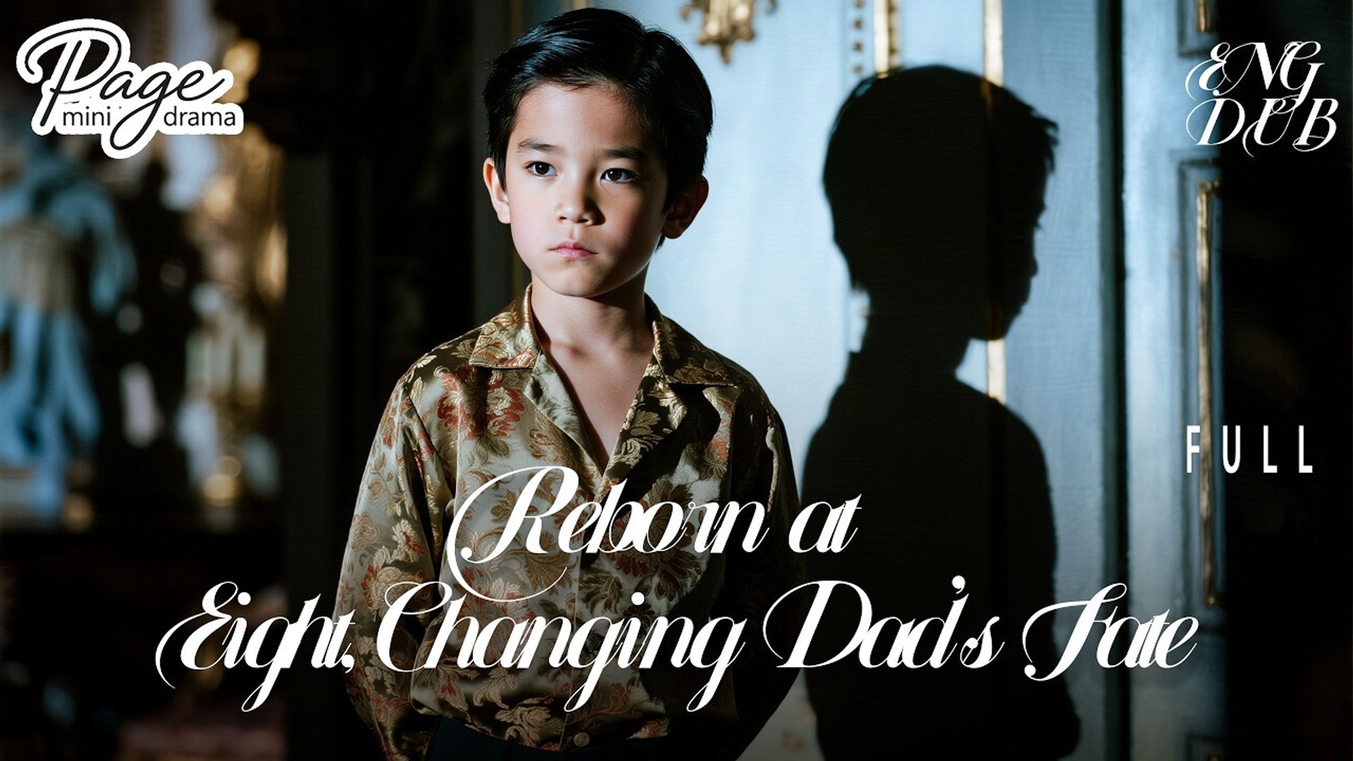 Reborn At Eight Changing Dad's Fate Full Chinese Drama - English Sub