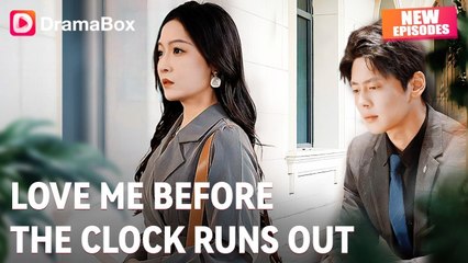 Love Me Before The Clock Runs Out Full Chinese Drama - English Sub
