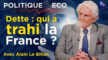 Politique & Eco avec Alain Le Bihan - 3 400 milliards € : dette publique ou crime d'Etat ?
