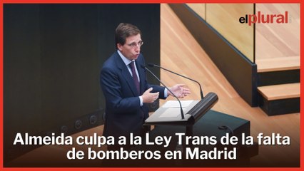 Almeida culpa a la Ley Trans de la falta de bomberos en Madrid