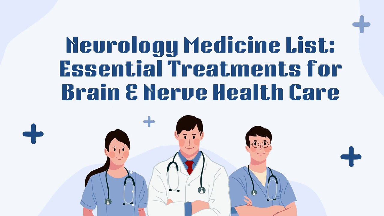 Neurology Medicine List Essential Treatments for Brain & Nerve Health Care