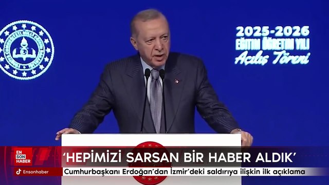 Cumhurbaşkanı Erdoğan'dan İzmir'deki saldırıya ilişkin ilk açıklama