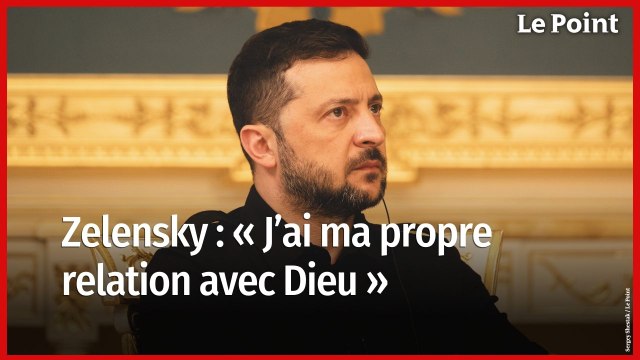 Volodymyr Zelensky : « J’ai ma propre relation avec Dieu »