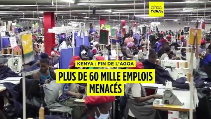 Kenya : plus de 60 mille emplois menacés par la fin de l'AGOA