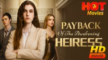 Payback Of The Awakening Heiress | Full Movie HD - Best Drama ShortFilms Hot Romance Love
