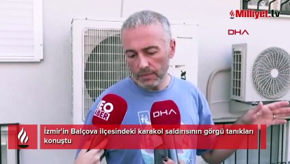 İzmir'deki karakol saldırısının görgü tanıkları konuştu: Ailenin tek çocuğu, babasını uyandırdık, haberi dahi yoktu