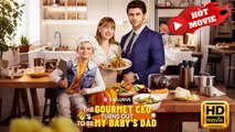 The Gourmet CEO Turns Out to Be My Baby's Dad | Full Movie HD - Best Drama ShortFilms Hot