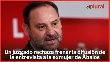 Ábalos judicializa la entrevista a su exmujer, pero un juzgado de Madrid rechaza frenar su emisión