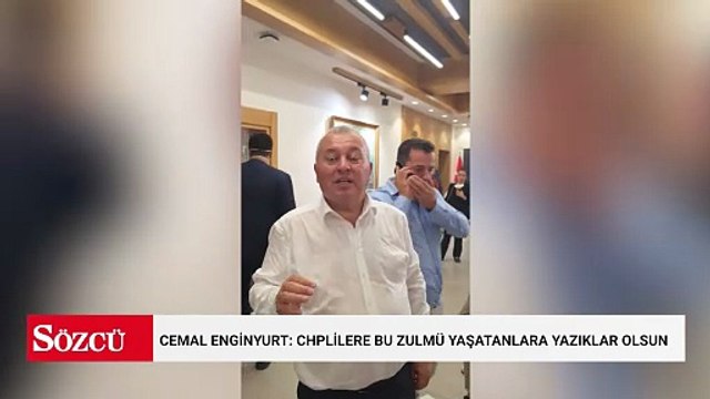 Cemal Enginyurt: CHPlilere bu zulmü yaşatanlara yazıklar olsun