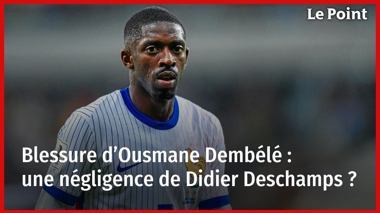 Blessure d’Ousmane Dembélé : une négligence de Didier Deschamps ?