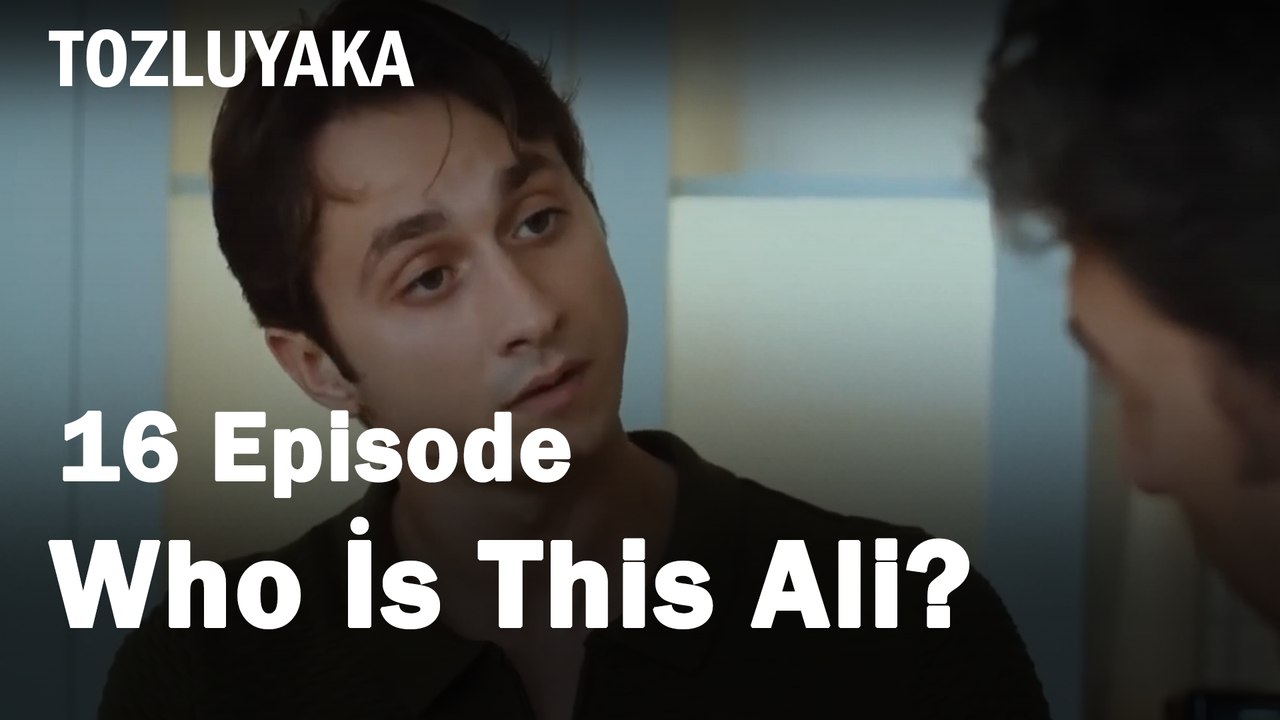 Who İs This Ali  ? - Tozluyaka