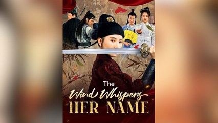 The Wind Whispers Her Name Chinese Drama - English Sub