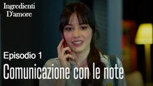 Comunicazione con le note-Ingredienti D'amore Episodio 1
