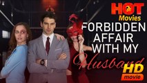 Forbidden Affair With My Husband | Full Movie HD - Best Drama ShortFilms Hot Romance Love CEO
