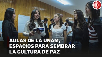 Las aulas de la UNAM, espacios para sembrar la cultura de paz