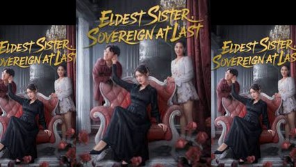 Eldest sister sovereign at last - FULL MOVIES ENGLISH SUB