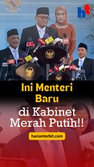 Ini Menteri Baru di Kabinet Merah Putih!!