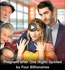 PREGNANT AFTE ONE NIGHT SPOILED BY FOUR BILLIONAIRE- Drama FULL MOVIES ENGLISH SUB