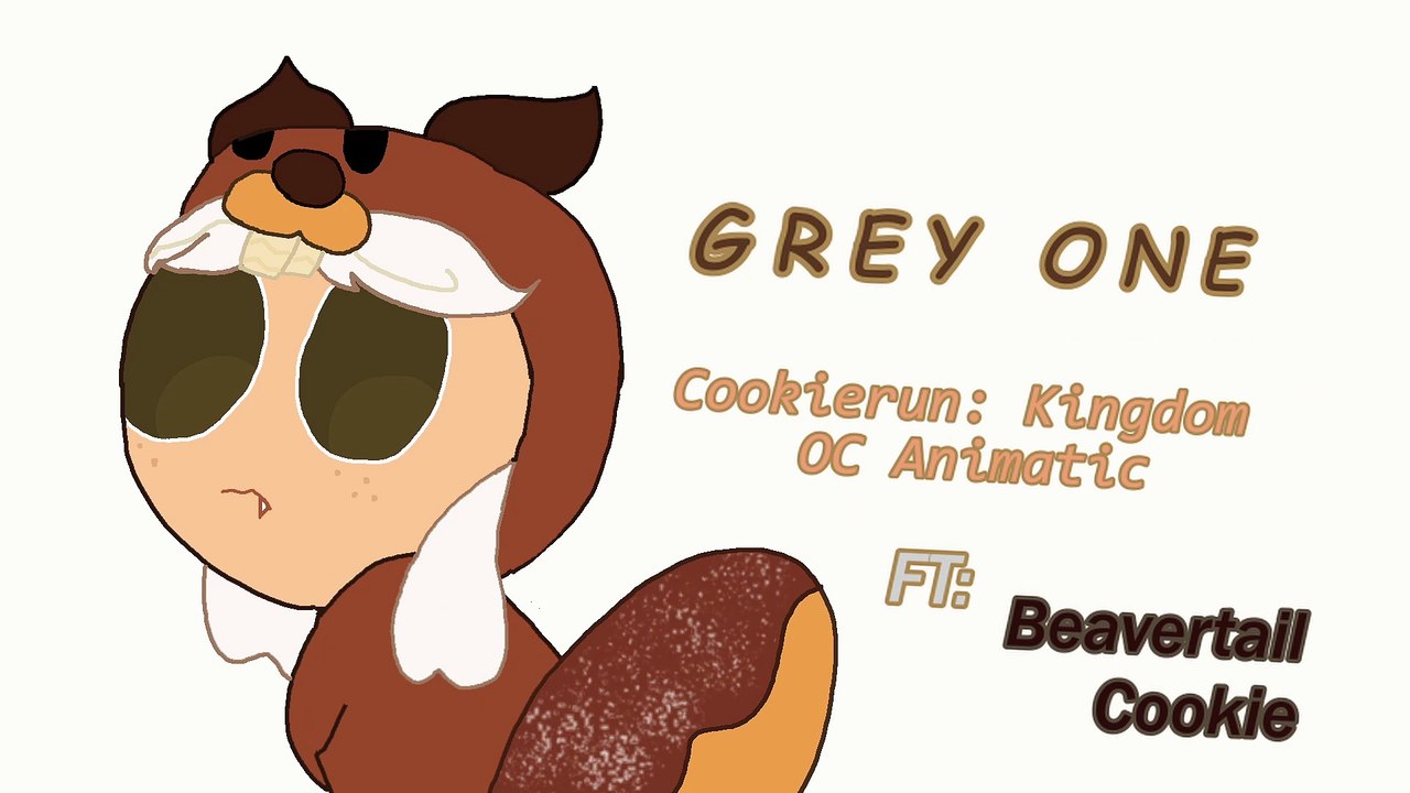 Grey one- Beavertail cookie animatic