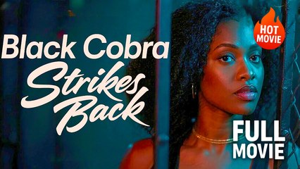 [Hot Drama] Black Cobra Strikes Back | Full Movie (2025)